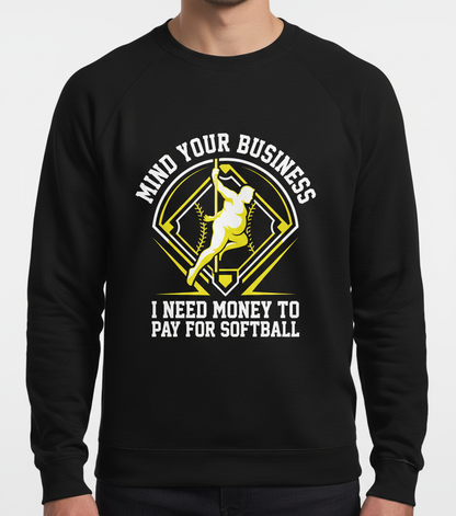Mind Your Business I Need Money For Softball Funny Pole Dancer Sweatshirt - Black