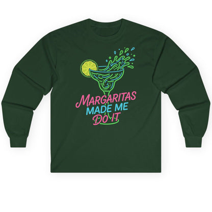 Margaritas Made Me Do It Funny Margarita Cocktail Long Sleeve Tee - product mockup - Forest Green