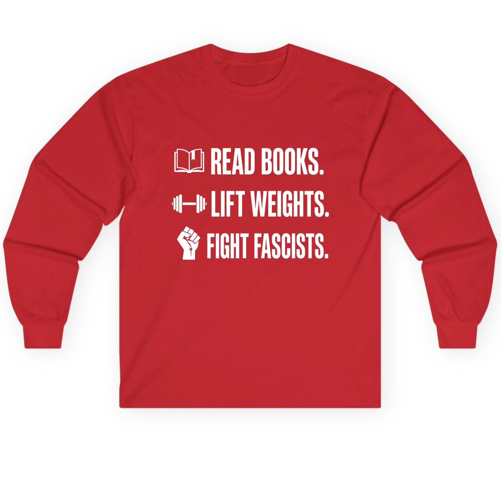Read Books Lift Weights Fight Fascists Activism Long Sleeve Tee - product mockup - Red