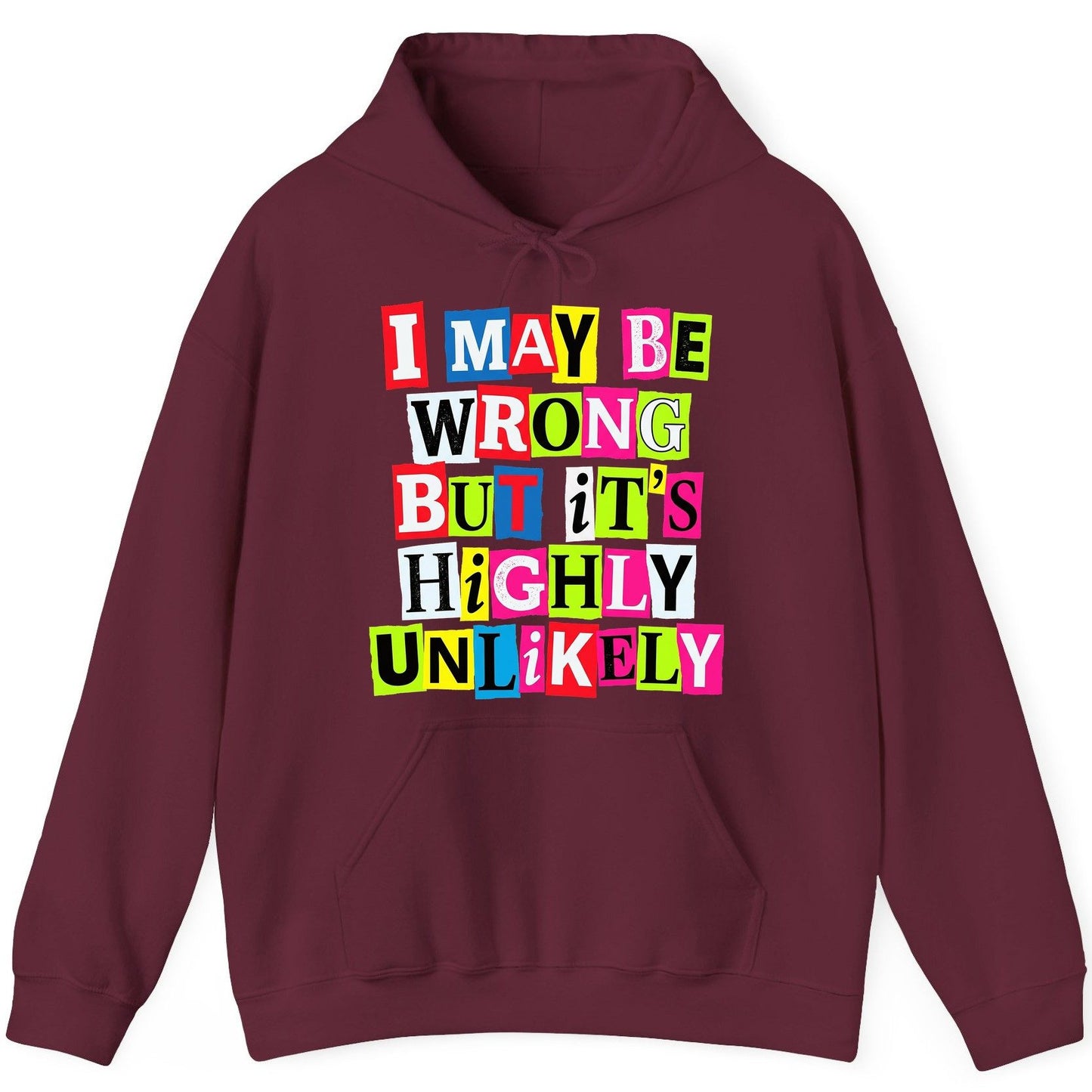 I MAY BE WRONG BUT It's HIGHLY Unlikely Funny Sarcastic Humor Hoodie - product mockup - Maroon
