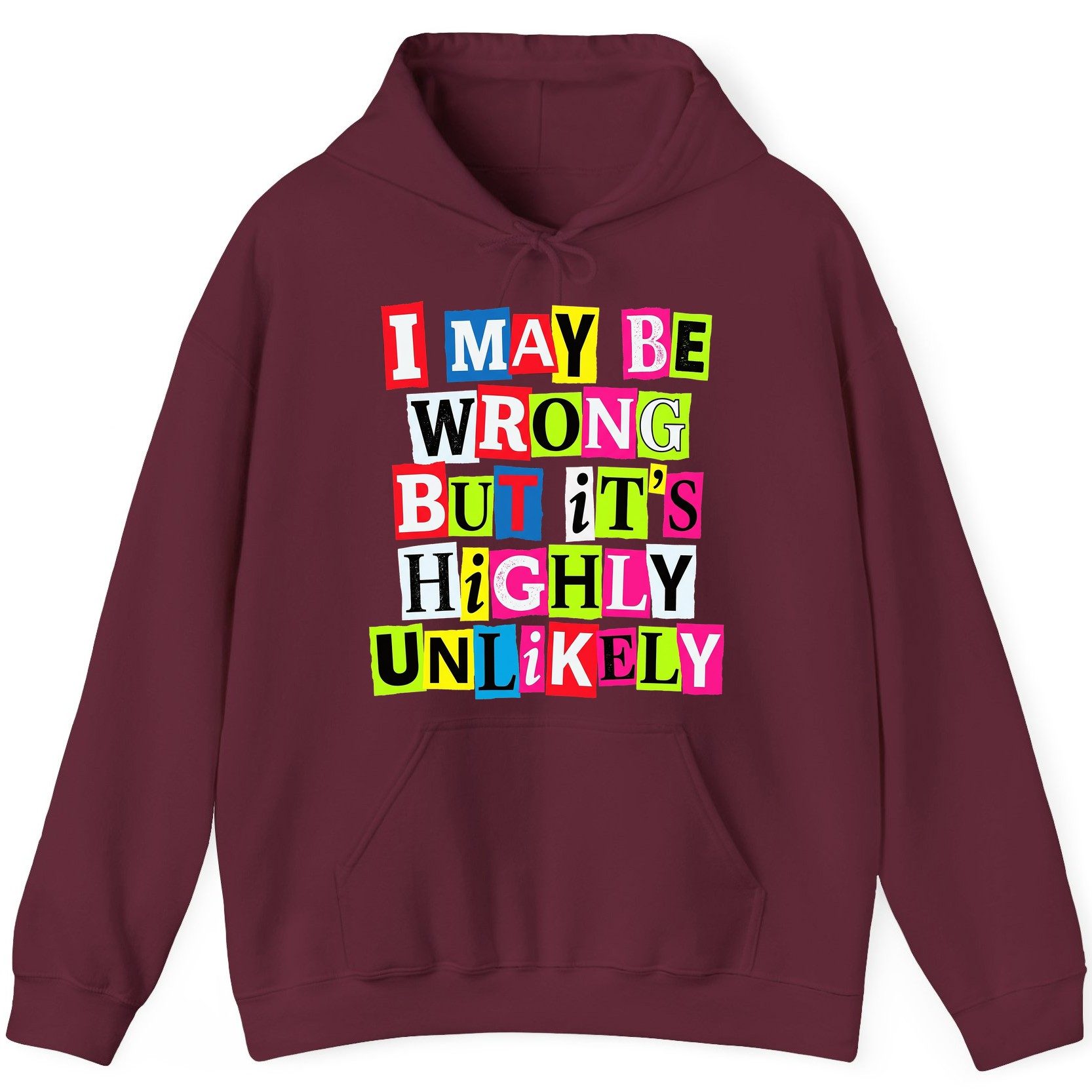 I MAY BE WRONG BUT It's HIGHLY Unlikely Funny Sarcastic Humor Hoodie - product mockup - Maroon