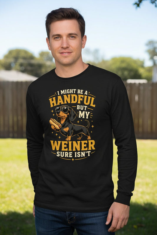 I Might Be a Handful but My Weiner Sure Isn't dachshund Long Sleeve Tee Black lifestyle mockup