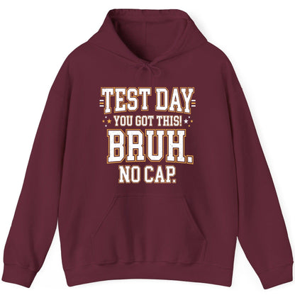 Test Day You Got This Bruh No Cap Funny Student Humor Hoodie - product mockup - Maroon
