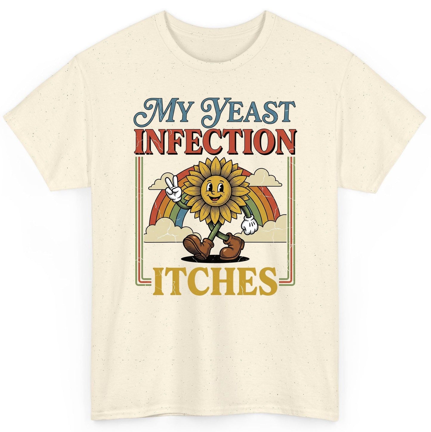 My Yeast Infection Itches Funny Sunflower T-Shirt - product mockup - Natural