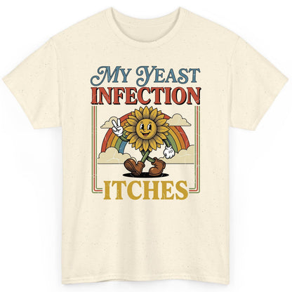 My Yeast Infection Itches Funny Sunflower T-Shirt - product mockup - Natural