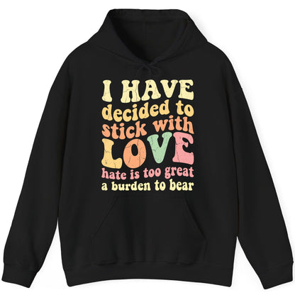 I Have Decided to Stick with Love Hate Is Too Great a Burden to Bear love and kindness Hoodie Black product mockup