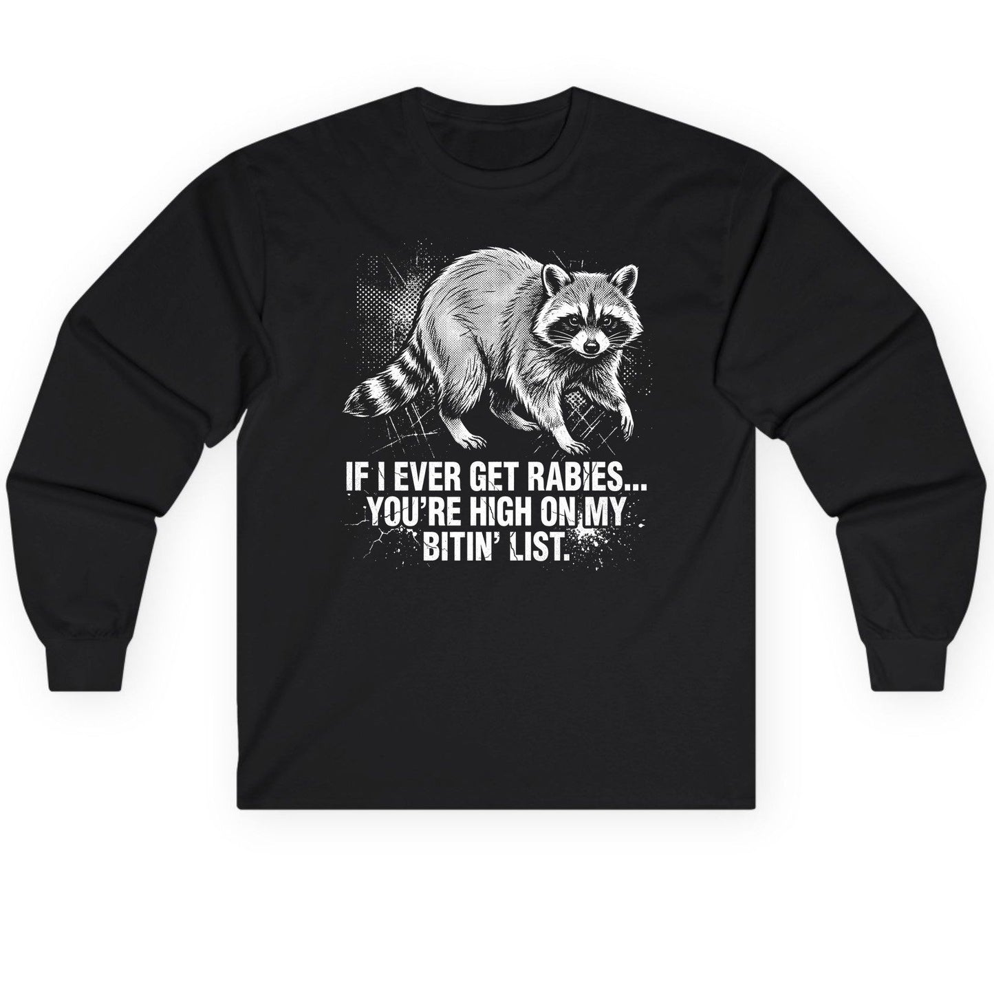 If I Ever Get Rabies You're High on My Bitin' List raccoon Long Sleeve Tee Black product mockup
