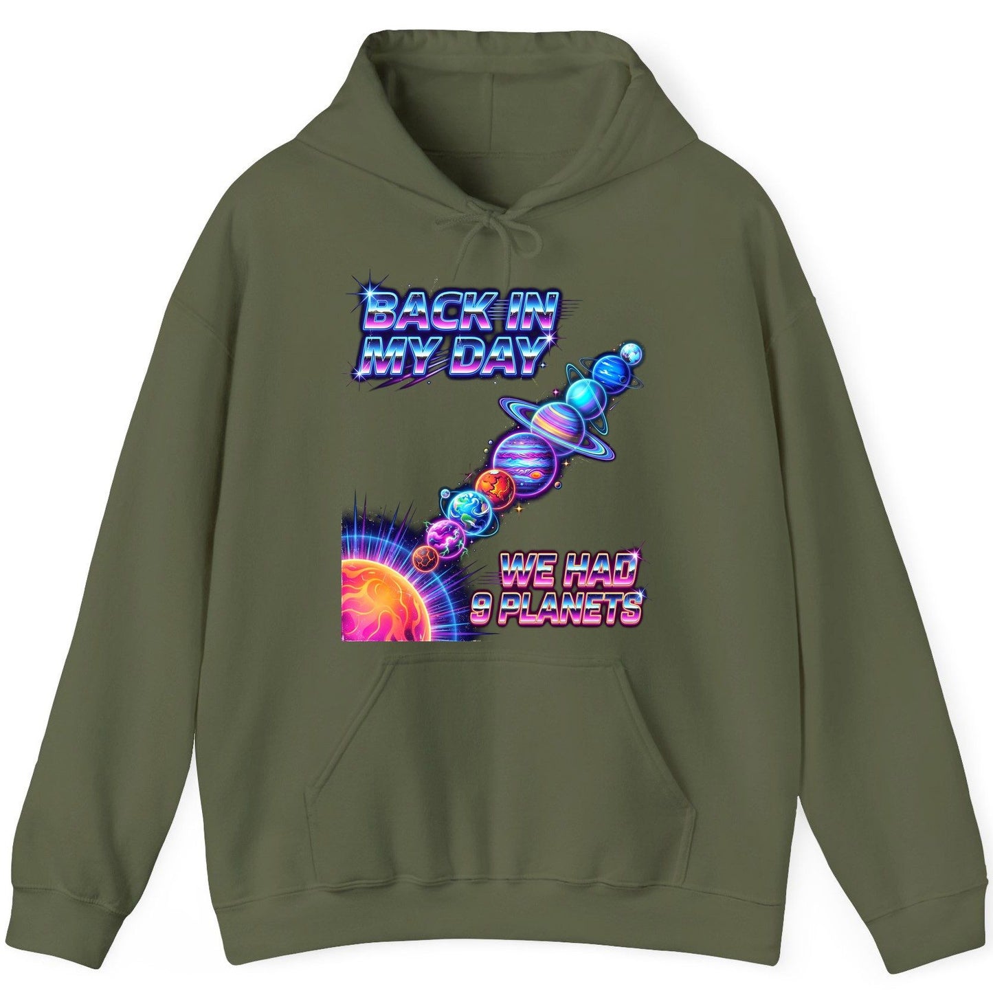BACK IN MY DAY WE HAD 9 Planets Funny Solar System Hoodie - product mockup - Military Green