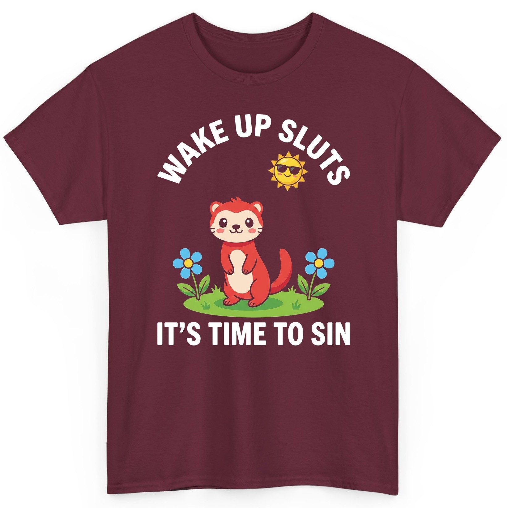 WAKE UP SLUTS IT'S TIME TO SIN Funny Ferret T-Shirt - product mockup - Maroon