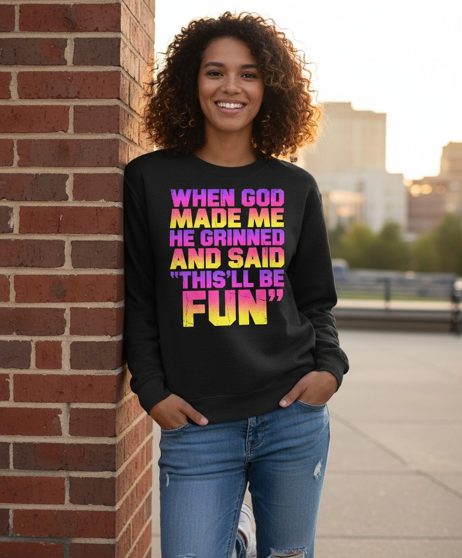 WHEN GOD MADE ME HE Grinned AND SAID THIS'LL BE FUN Sweatshirt - lifestyle model mockup - Black