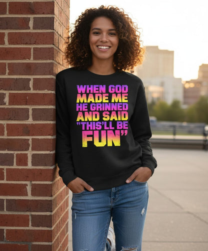 WHEN GOD MADE ME HE Grinned AND SAID THIS'LL BE FUN Sweatshirt - lifestyle model mockup - Black