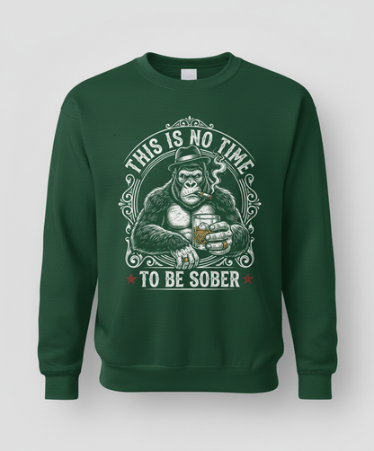 Gorilla Smoking Cigar Drinking Whiskey - This Is No Time To Be Sober Sweatshirt - Forest Green