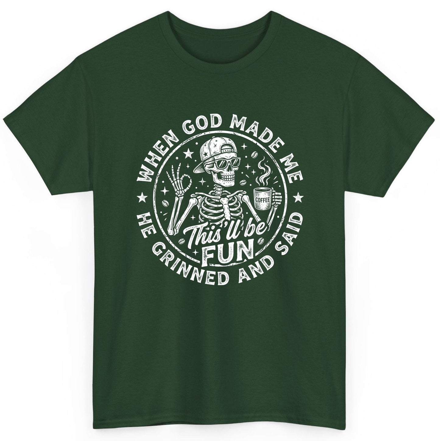 When God Made Me He Grinned and Said This'll Be FUN T-Shirt - product mockup - Forest Green
