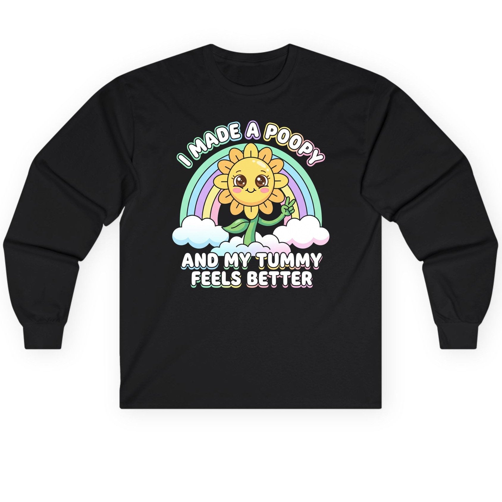 I Made a Poopy and My Tummy Feels Better kawaii sunflower Long Sleeve Tee Black product mockup