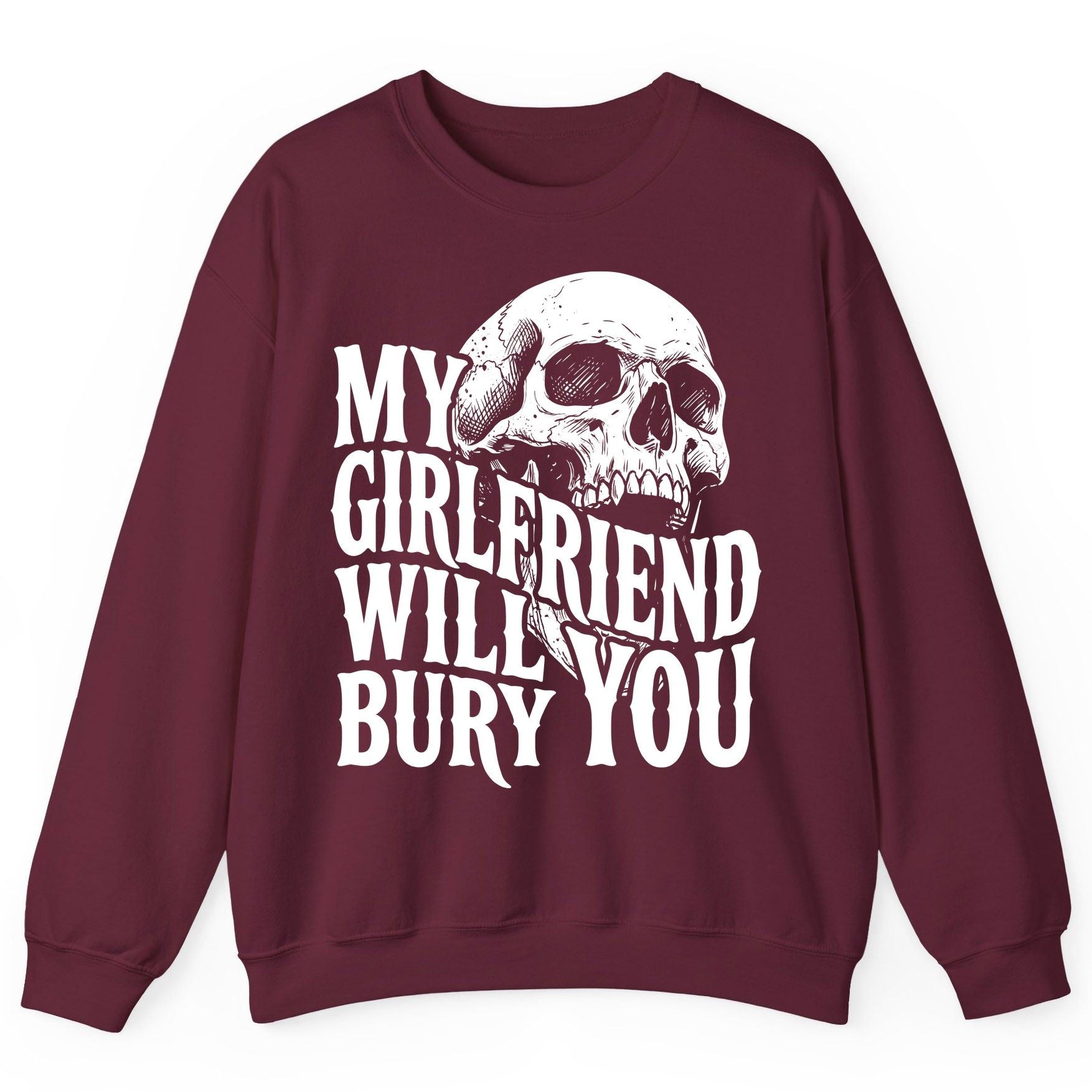 My Girlfriend Will Bury You skull Sweatshirt Maroon product mockup