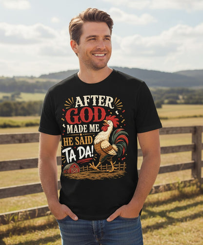 AFTER GOD MADE ME HE SAID TA DA Funny Rooster T-Shirt - lifestyle model mockup - Black