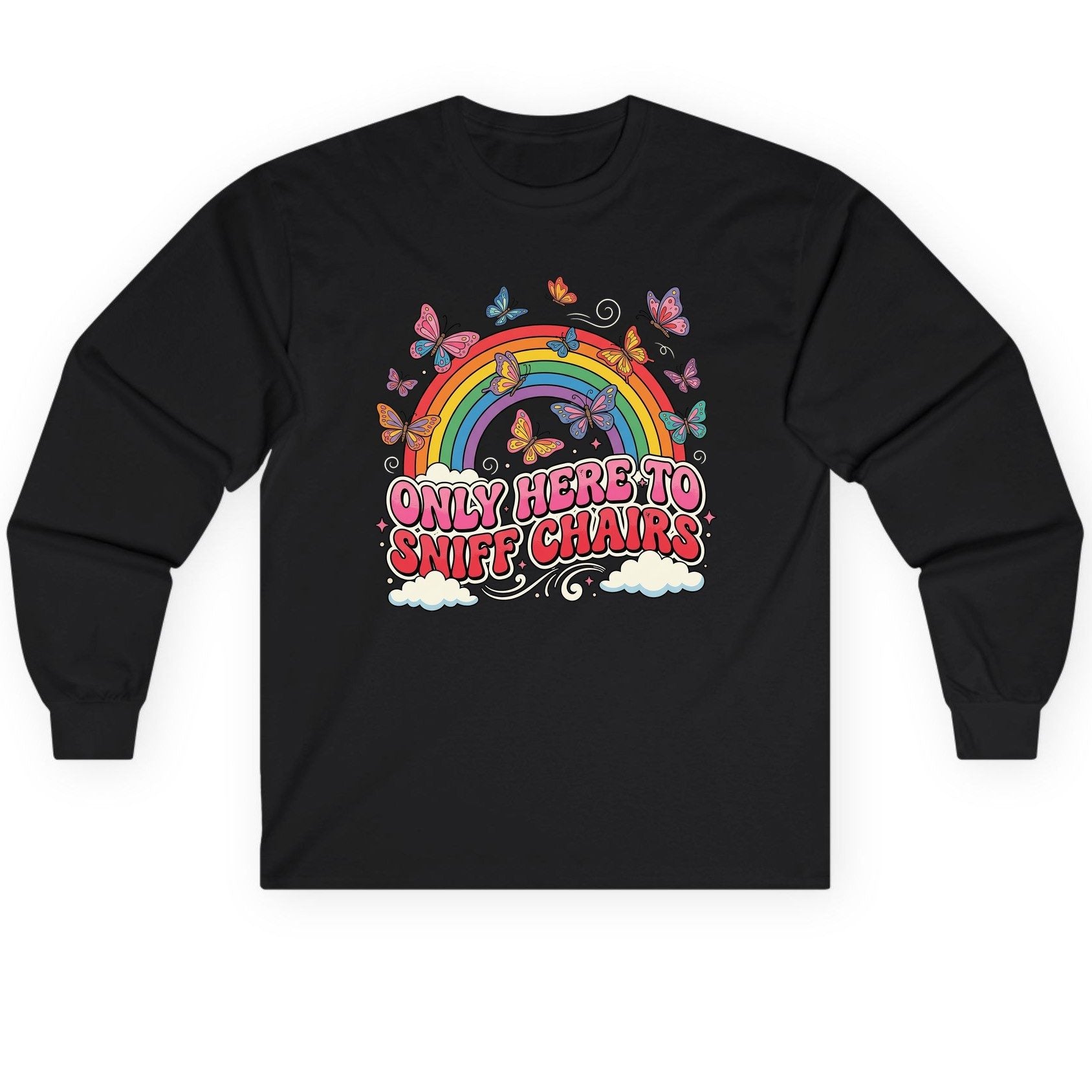 ONLY HERE TO SNIFF CHAIRS Funny Sarcastic Humor Long Sleeve Tee - product mockup - Black