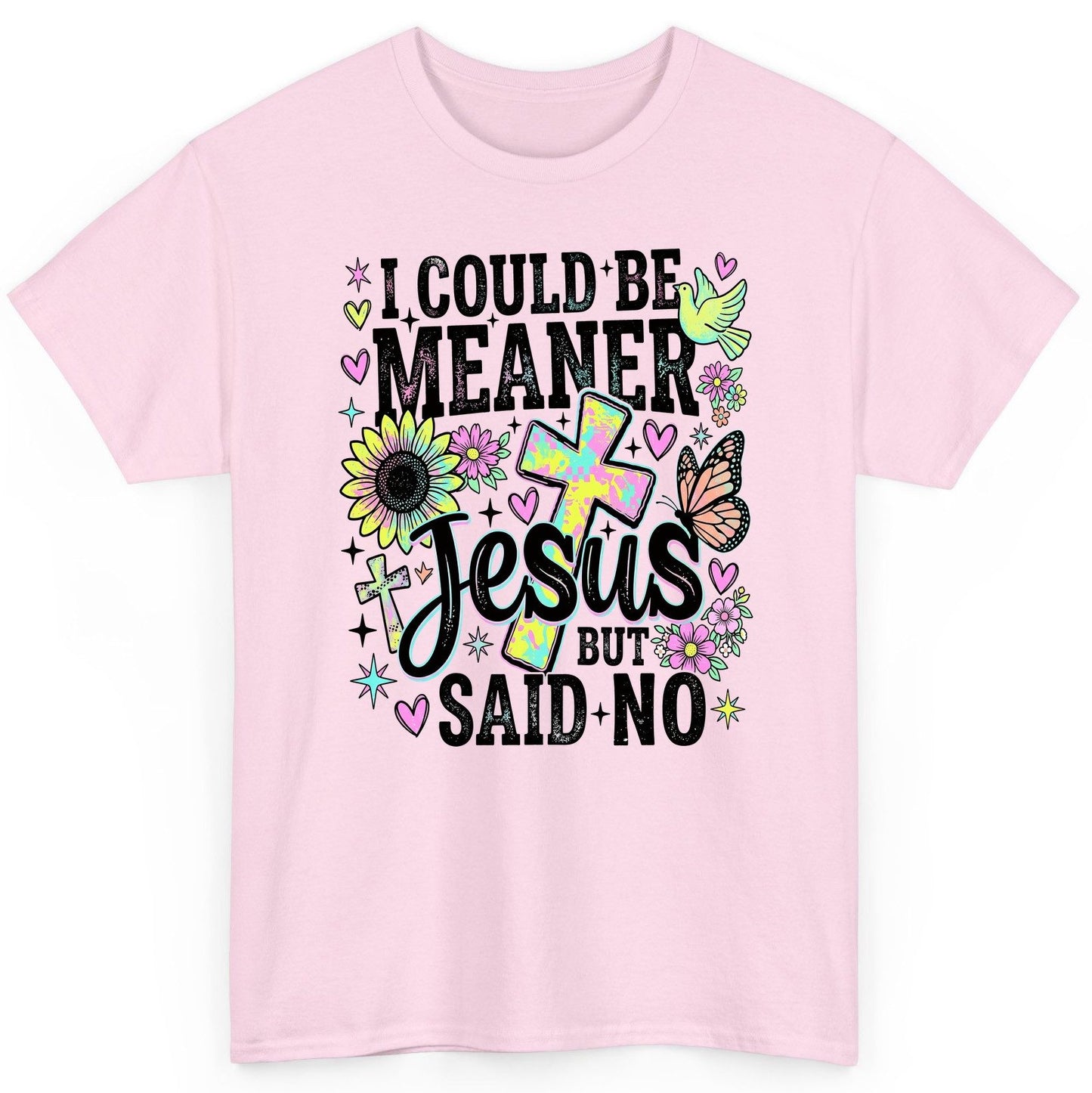 I Could Be Meaner but Jesus Said No Funny Christian T-Shirt - product mockup - Light Pink