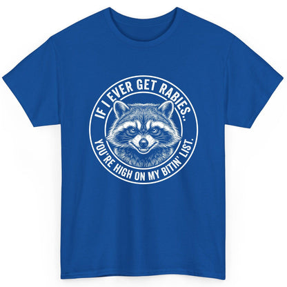 If I Ever Get Rabies You're High on My Bitin' List raccoon T-Shirt Royal product mockup