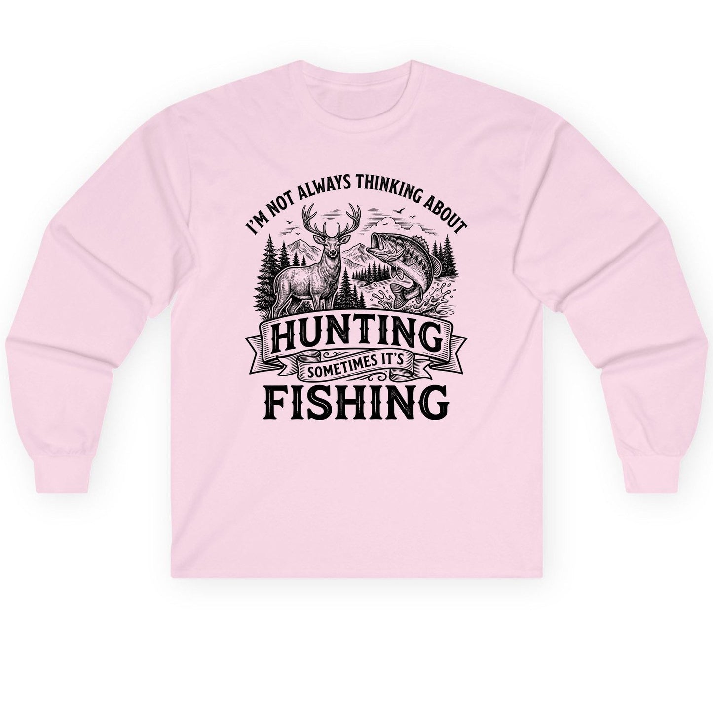 I'm Not Always Thinking About Hunting Sometimes It's Fishing hunting and fishing Long Sleeve Tee Light Pink product mockup