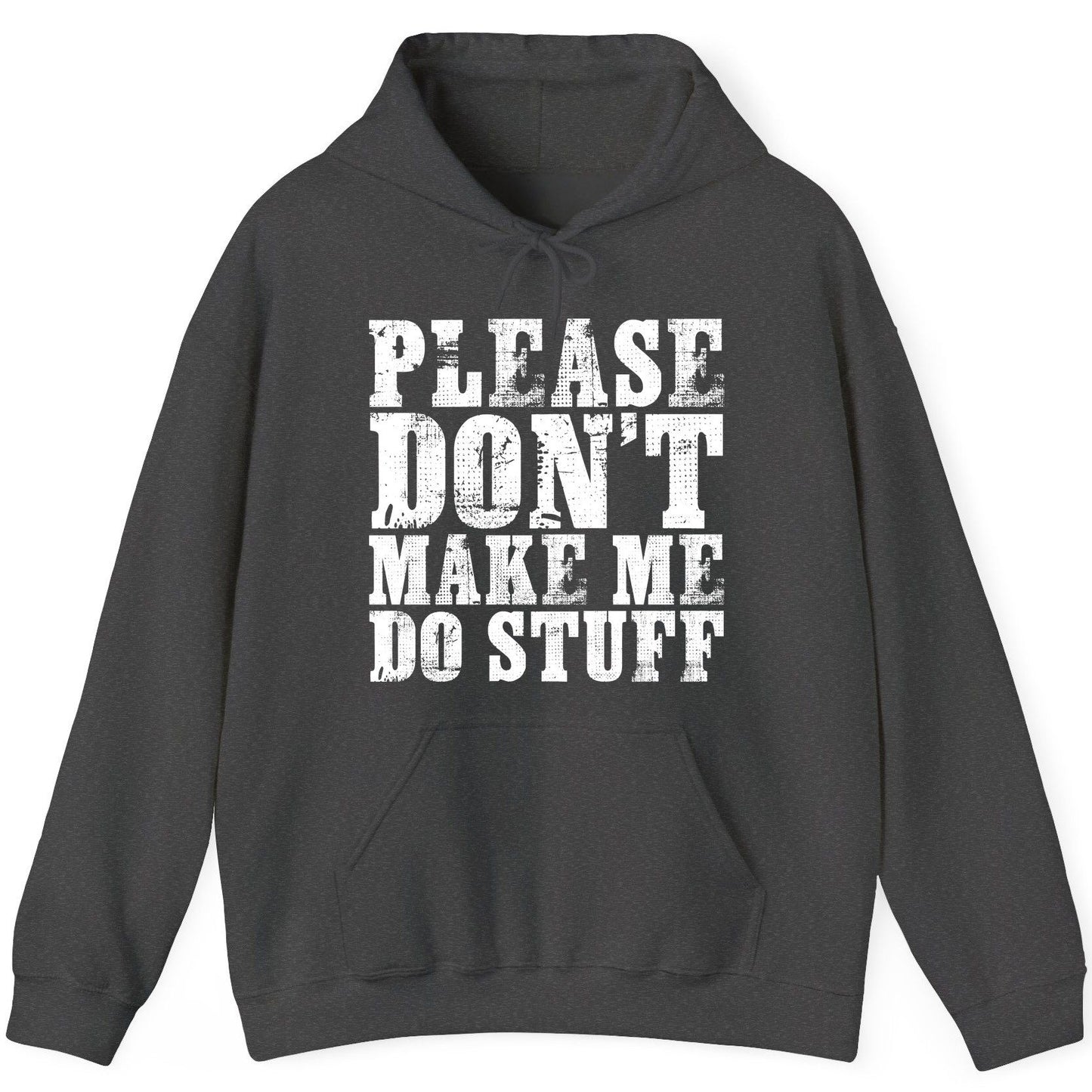 Please Don't Make Me Do Stuff sarcastic humor Hoodie Dark Heather product mockup