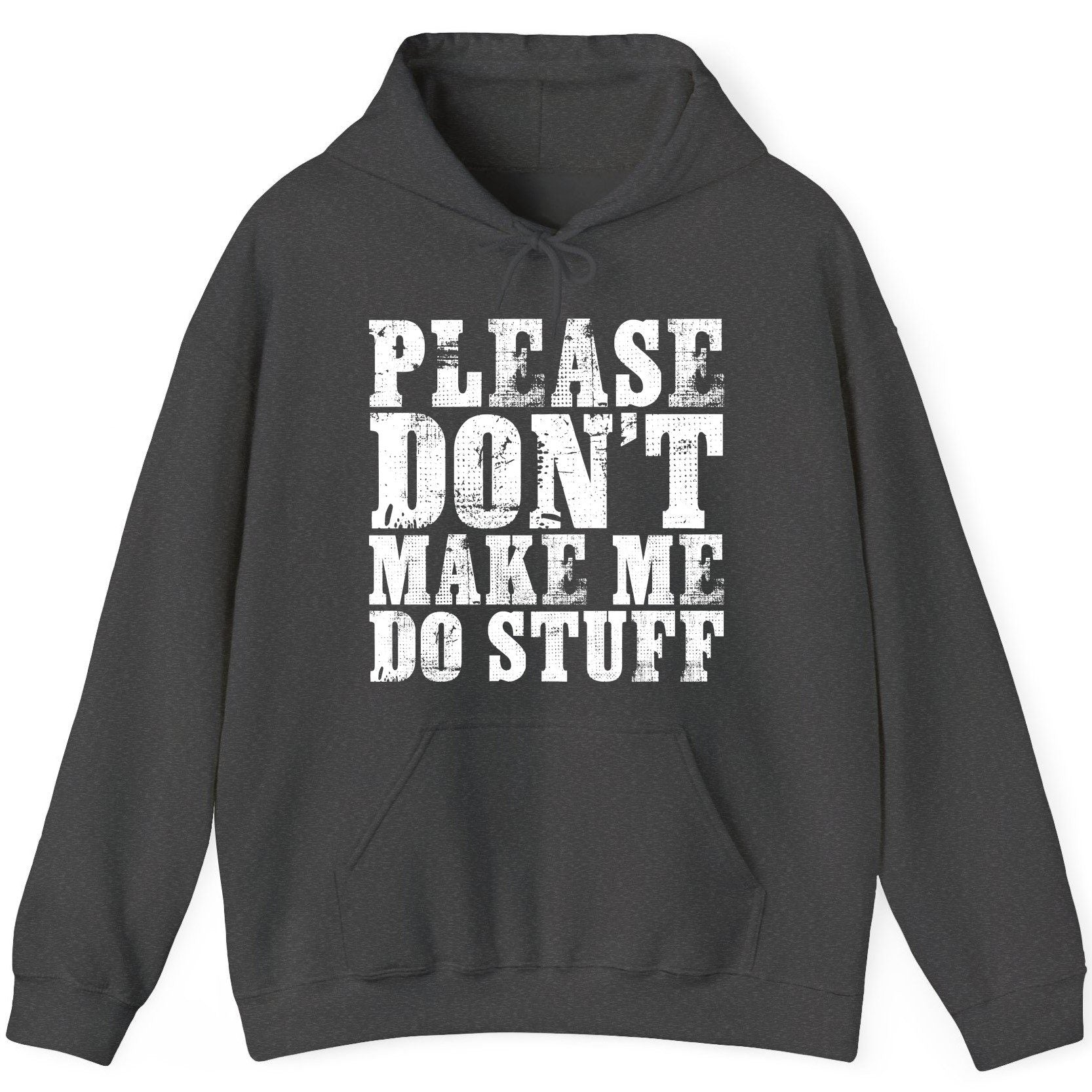 Please Don't Make Me Do Stuff sarcastic humor Hoodie Dark Heather product mockup