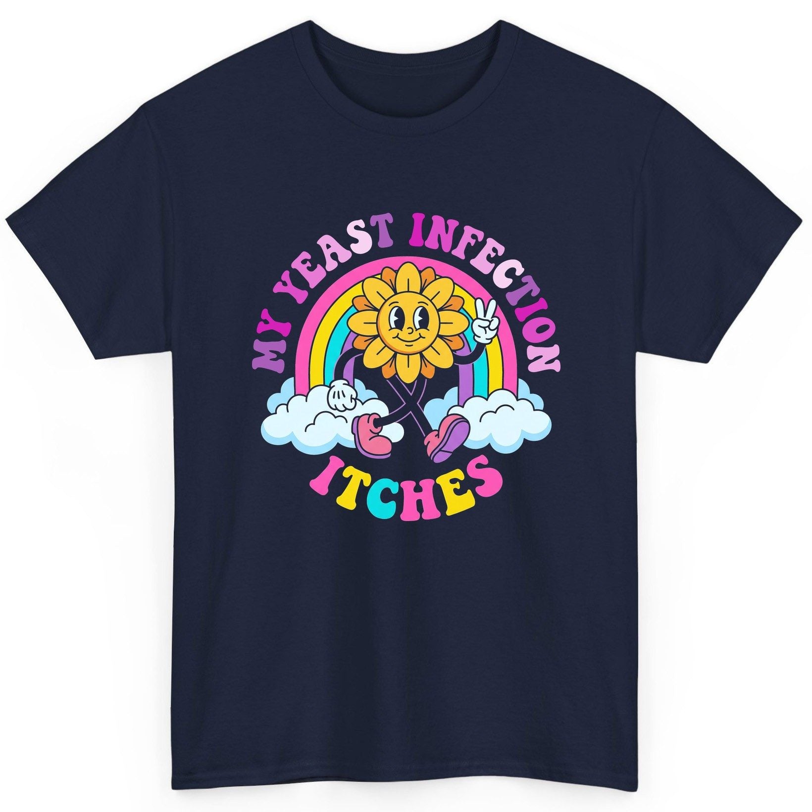 My Yeast Infection Itches Funny Sarcastic Humor T-Shirt - product mockup - Navy
