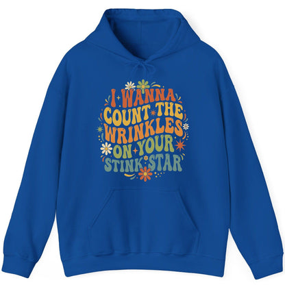 I WANNA COUNT THE Wrinkles ON YOUR STINK STAR Funny Sarcastic Hoodie - product mockup - Royal