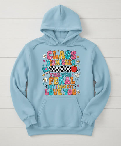 Class Dismissed Y'all Were Feral but I Low Key Love You Hoodie - product mockup - Light Blue