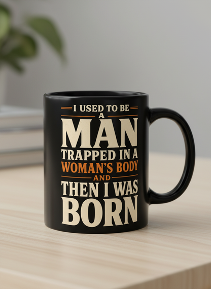 Man Trapped In A Woman's Body Funny Quote Black Mug - Black