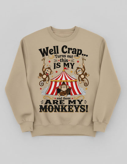 Turns Out This IS MY CIRCUS and Those ARE MY Monkeys Sweatshirt - product mockup - Sand