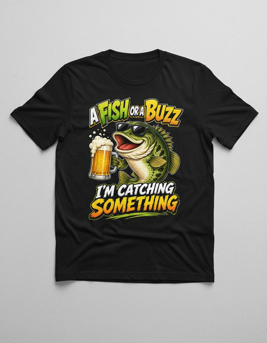 A FISH OR a BUZZ I'M Catching Something Funny Fishing T-Shirt - product mockup - Black
