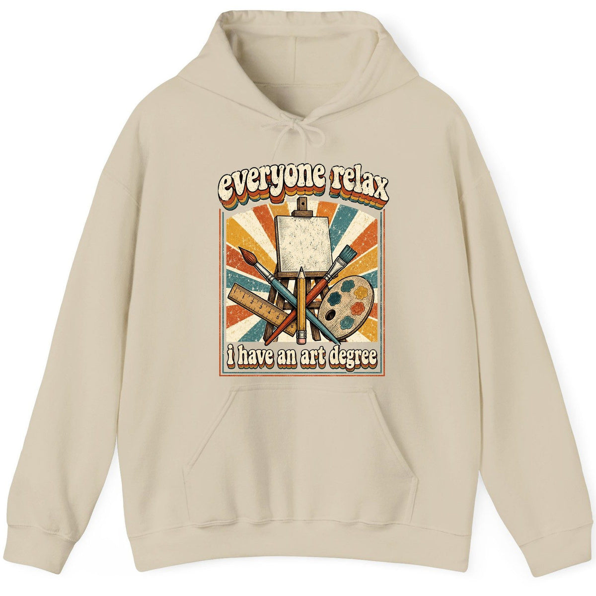 Everyone Relax I Have an Art Degree artist humor Hoodie Sand product mockup