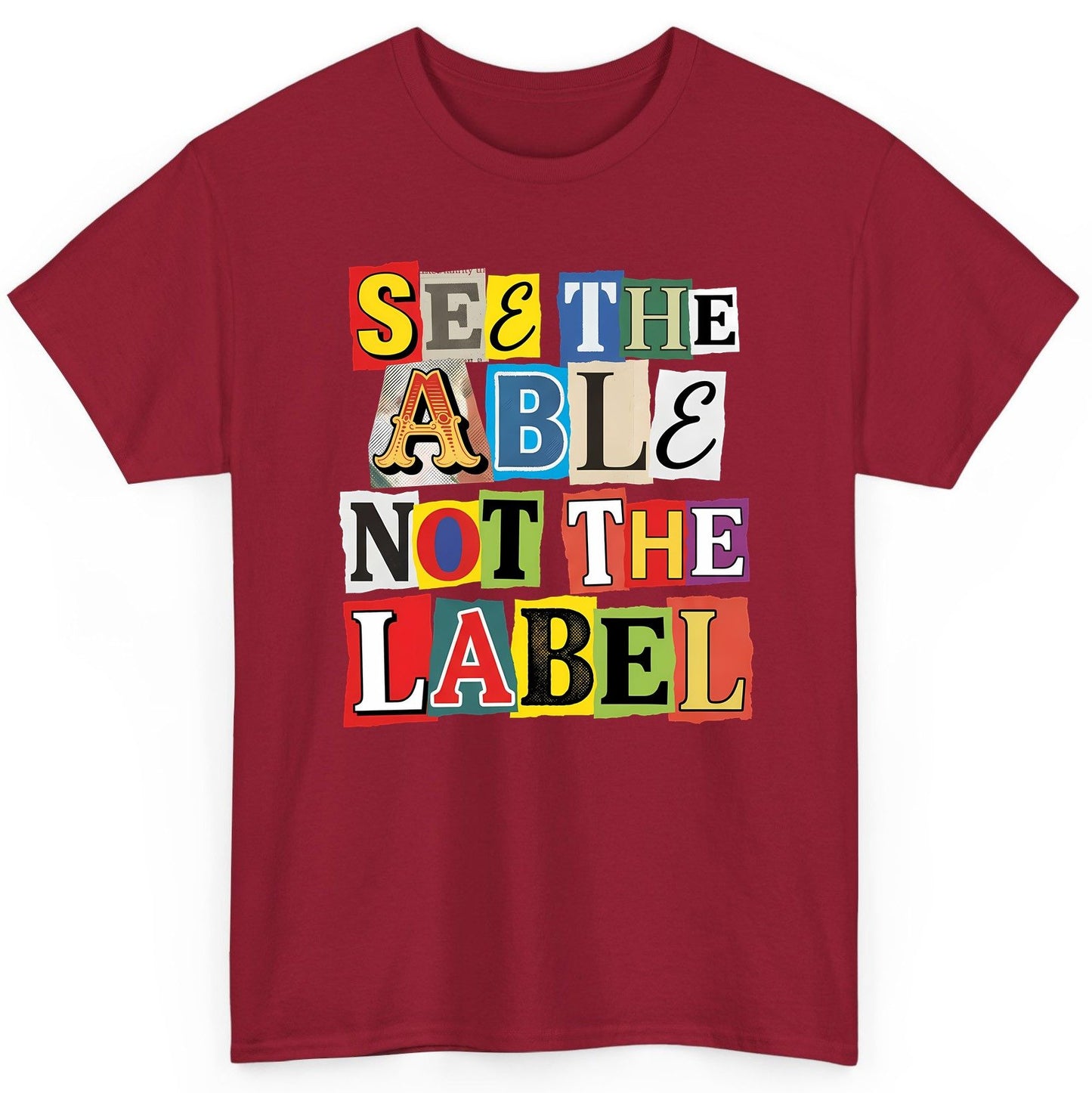 SEE THE ABLE NOT THE LABEL Inclusion and Awareness T-Shirt - product mockup - Cardinal Red