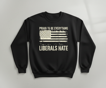 Proud To Be Everything Liberals Hate American Flag Sweatshirt - Black
