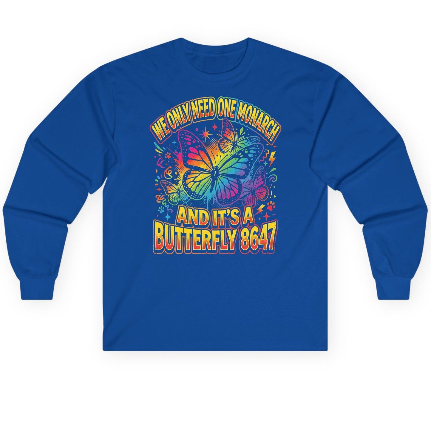 WE ONLY NEED ONE Monarch AND IT'S a Butterfly 8647 Long Sleeve Tee - product mockup - Royal