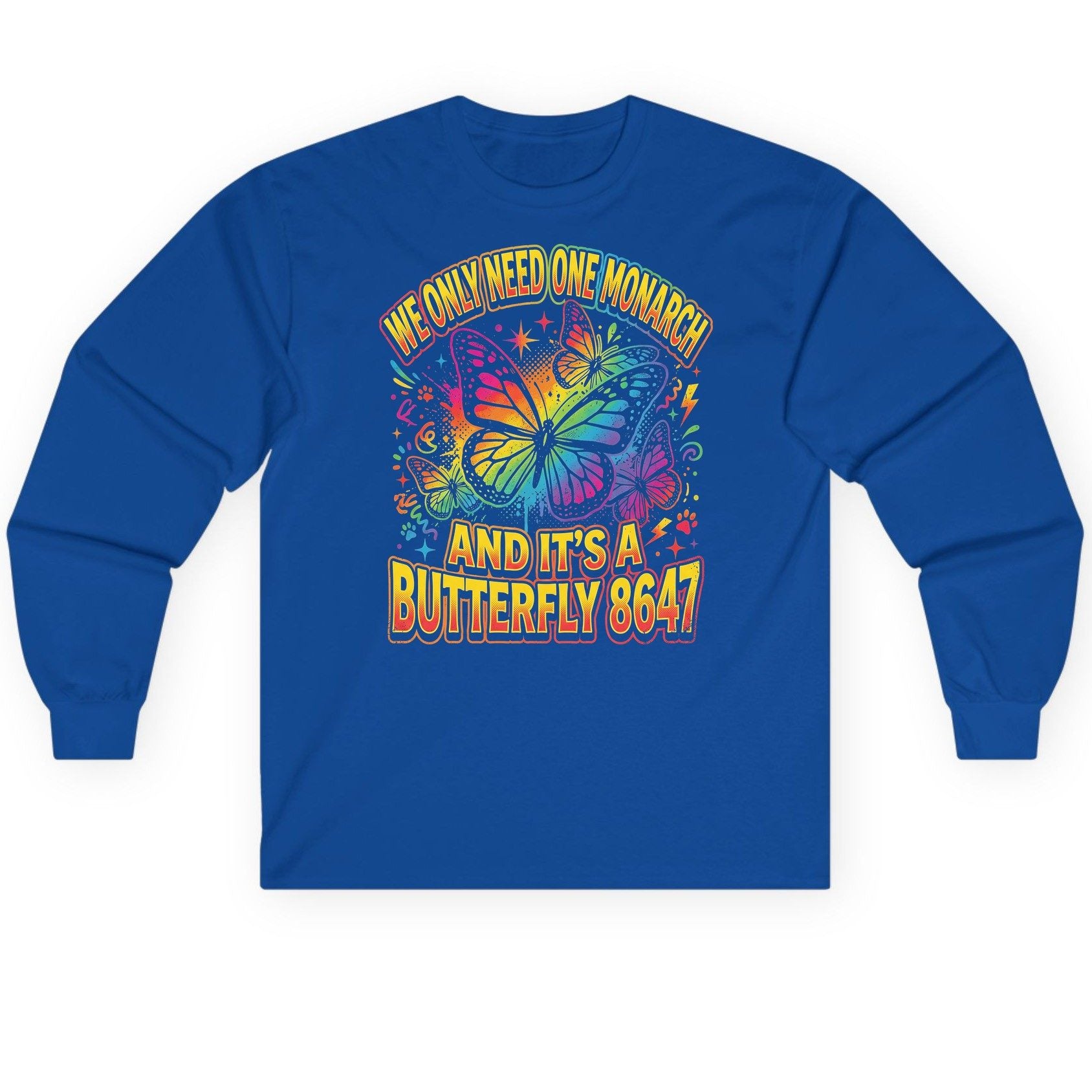 WE ONLY NEED ONE Monarch AND IT'S a Butterfly 8647 Long Sleeve Tee - product mockup - Royal