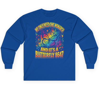 WE ONLY NEED ONE Monarch AND IT'S a Butterfly 8647 Long Sleeve Tee - product mockup - Royal