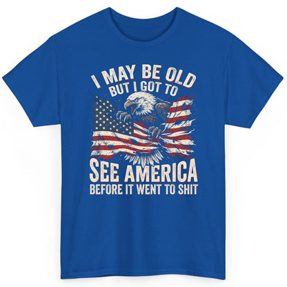 I MAY BE OLD BUT I GOT TO SEE America BEFORE IT WENT TO SHIT T-Shirt - product mockup - Royal