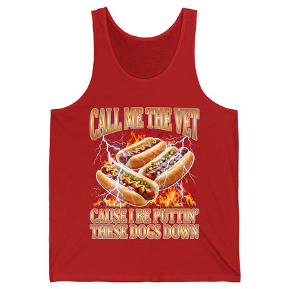 Call Me the Vet Cause I Be Puttin' These Dogs Down hot dogs Tank Top Red product mockup