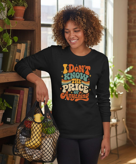 I DON'T KNOW THE PRICE OF Anything Long Sleeve Tee - lifestyle model mockup - Black