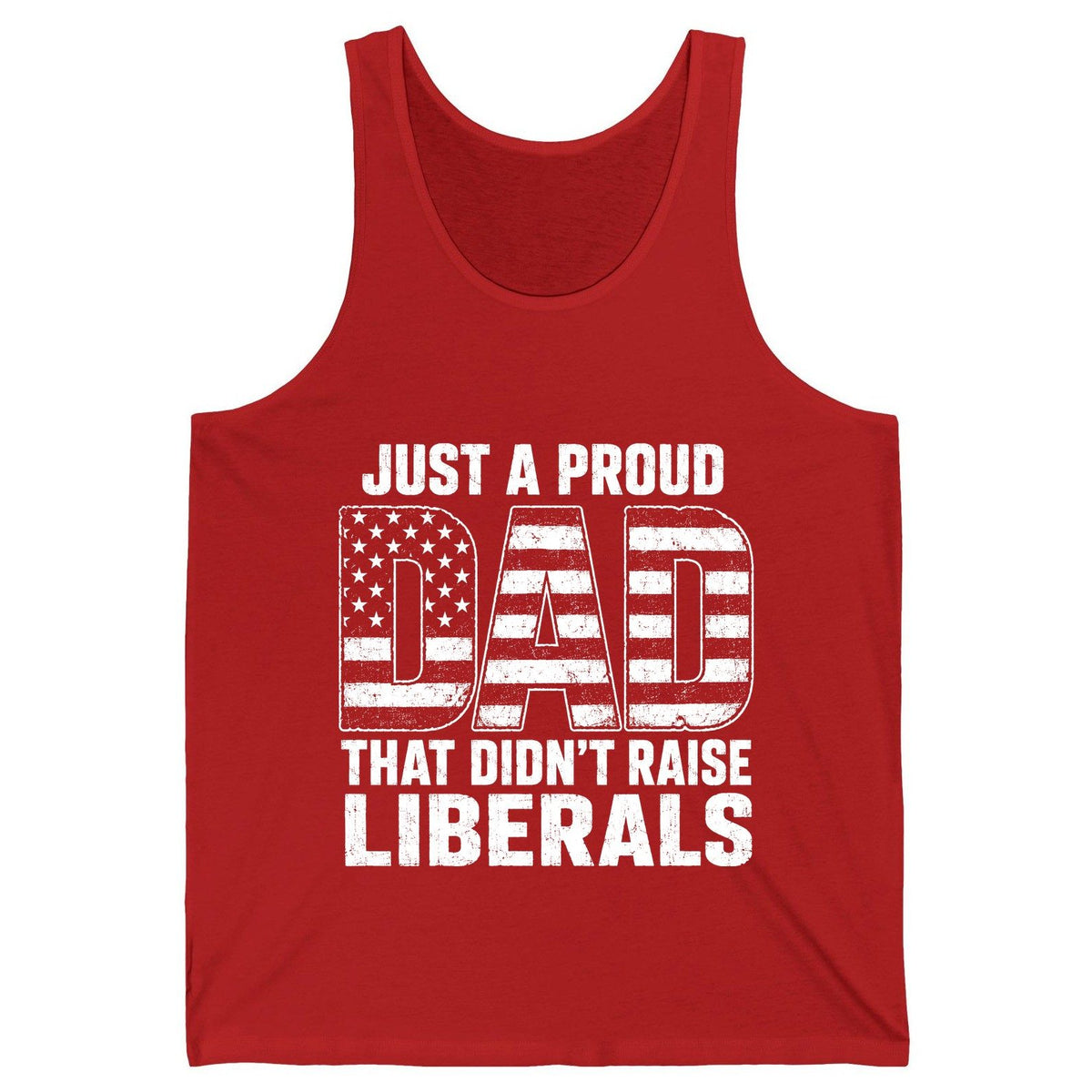 Just a Proud Dad That Didn't Raise Liberals conservative fatherhood Tank Top Red product mockup