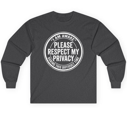 I Am Awake Please Respect My Privacy During This Difficult Time sarcastic humor Long Sleeve Tee Dark Heather product mockup