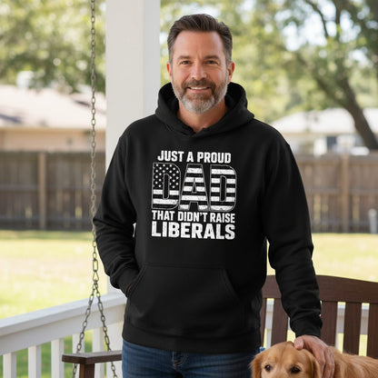 Just a Proud Dad That Didn't Raise Liberals conservative fatherhood Hoodie Black lifestyle mockup