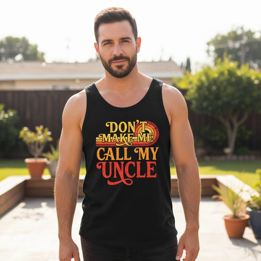 Don't Make Me Call My Uncle family humor Tank Top Black lifestyle mockup