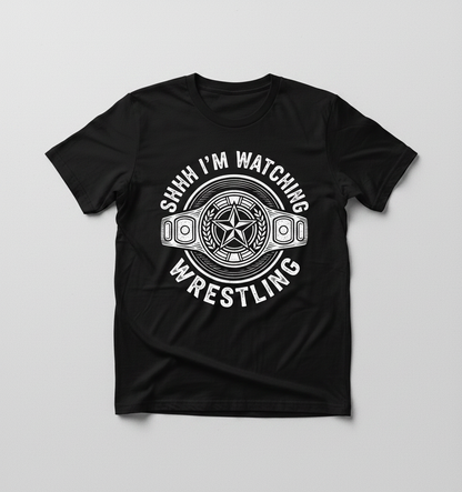 Shhh I'm Watching Wrestling Championship Belt T-Shirt - Black
