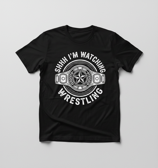 Shhh I'm Watching Wrestling Championship Belt T-Shirt - Black