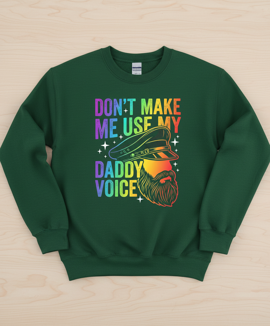 Don't Make Me Use My Daddy Voice LGBTQ Pride Design Sweatshirt - Forest Green