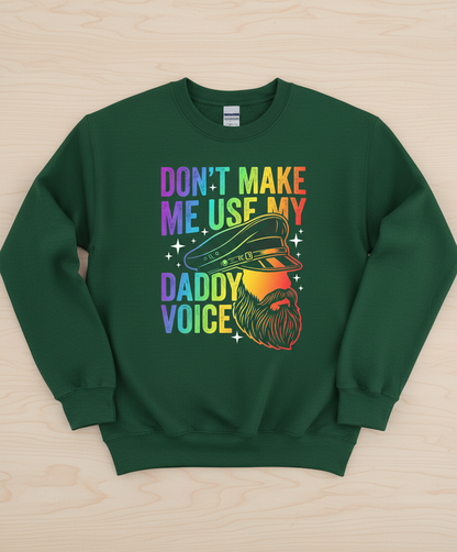 Don't Make Me Use My Daddy Voice LGBTQ Pride Design Sweatshirt - Forest Green