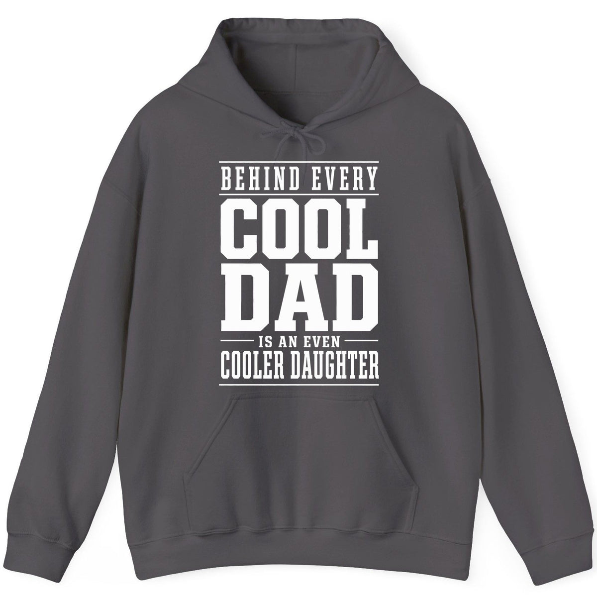 Behind Every Cool Dad Is an Even Cooler Daughter father-daughter bond Hoodie Charcoal product mockup